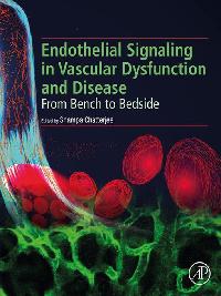 Endothelial Signaling in Vascular Dysfunction and Disease by Chatterjee, Shampa