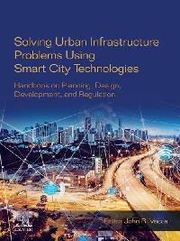Solving Urban Infrastructure Problems Using Smart City Technologies by Vacca, John R.