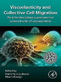 Viscoelasticity and Collective Cell Migration by Barriga, Elias/Pajic-Lijakovic, Ivana
