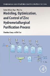 Modeling, Optimization, and Control of Zinc Hydrometallurgical Purification Process by Sun, Bei/Yang, Chunhua