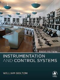 Instrumentation and Control Systems by Bolton, W.