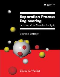 Separation Process Engineering by Wankat, Phillip C.