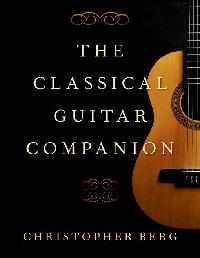 The Classical Guitar Companion by Berg, Christopher