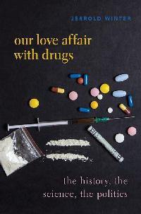 Our Love Affair with Drugs by Winter, Jerrold PhD