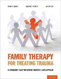 Family Therapy for Treating Trauma by Grove, David R./Greene, Gilbert  J./Lee, Mo Yee