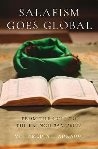 Salafism Goes Global by Adraoui, Mohamed-Ali