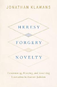 Heresy, Forgery, Novelty by Klawans, Jonathan