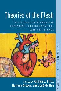 Theories of the Flesh by Pitts, Andrea J./Ortega, Mariana/Medina, José