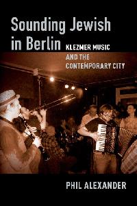Sounding Jewish in Berlin by Alexander, Phil