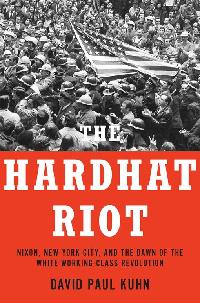 The Hardhat Riot by Kuhn, David Paul