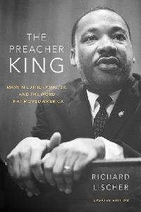 The Preacher King by Lischer, Richard