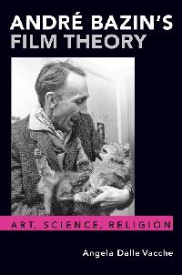 André Bazin's Film Theory by Dalle Vacche, Angela