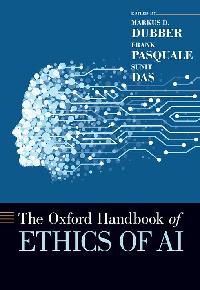 Oxford Handbook of Ethics of AI by Dubber, Markus D./Pasquale, Frank/Das, Sunit