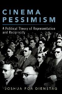 Cinema Pessimism by Dienstag, Joshua Foa