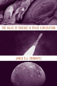 The Value of Science in Space Exploration by Schwartz, James S.J.