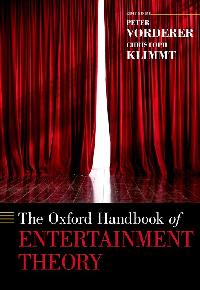 The Oxford Handbook of Entertainment Theory by Vorderer, Peter/Klimmt, Christoph