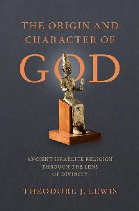 The Origin and Character of God by Lewis, Theodore J.