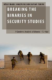 Breaking the Binaries in Security Studies by Harel-Shalev, Ayelet/Daphna-Tekoah, Shir