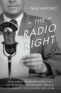 The Radio Right by Matzko, Paul