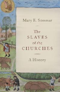 The Slaves of the Churches by Sommar, Mary E.