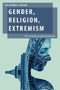 Gender, Religion, Extremism by Brown, Katherine E.