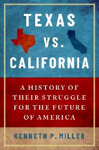 Texas vs. California by Miller, Kenneth P.