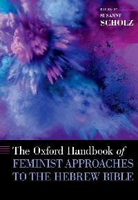 The Oxford Handbook of Feminist Approaches to the Hebrew Bible by Scholz, Susanne