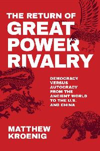 The Return of Great Power Rivalry by Kroenig, Matthew