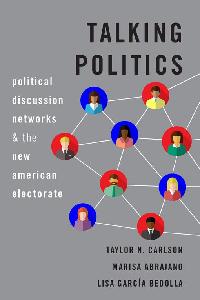 Talking Politics by Carlson, Taylor N./Abrajano, Marisa/García Bedolla, Lisa