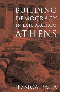 Building Democracy in Late Archaic Athens by Paga, Jessica