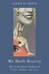 We Built Reality by Blakely, Jason