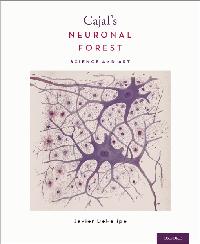 Cajal's Neuronal Forest by DeFelipe, Javier PhD