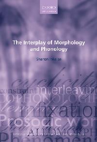 The Interplay of Morphology and Phonology by Inkelas, Sharon