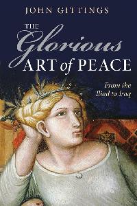 The Glorious Art of Peace by Gittings, John
