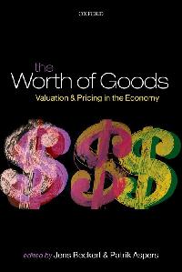 The Worth of Goods by Beckert, Jens/Aspers, Patrik