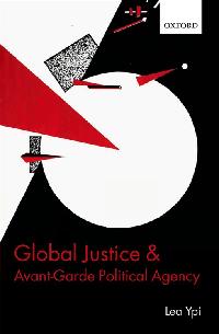 Global Justice and Avant-Garde Political Agency by Ypi, Lea