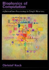 Biophysics of Computation by Koch, Christof
