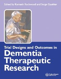Trial Designs and Outcomes in Dementia Therapeutic Research by Rockwood, Kenneth/Gauthier, Serge