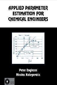 Applied Parameter Estimation for Chemical Engineers by Englezos, Peter/Kalogerakis, Nicolas