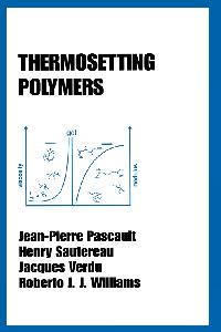 Thermosetting Polymers by Pascault, Jean-Pierre/Sautereau, Henry/Verdu, Jacques
