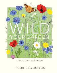 Wild Your Garden by Brothers, The Butterfly