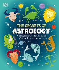 The Secrets of Astrology by DK