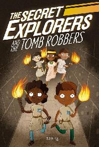The Secret Explorers and the Tomb Robbers by DK/King, SJ