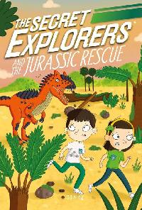 The Secret Explorers and the Jurassic Rescue by DK/King, SJ