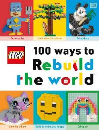 LEGO 100 Ways to Rebuild the World by Murray, Helen