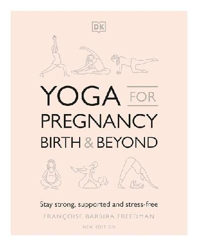 Yoga for Pregnancy, Birth and Beyond