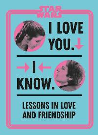 Star Wars I Love You. I Know. by Richau, Amy