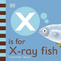 X is for X-Ray Fish by DK/Pattenden, Marc