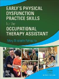Early’s Physical Dysfunction Practice Skills for the Occupational Therapy Assistant E-Book by Patnaude, Mary Elizabeth
