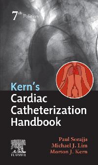 Cardiac Catheterization Handbook E-Book by Sorajja, Paul/Lim, Michael J/Kern, Morton J.